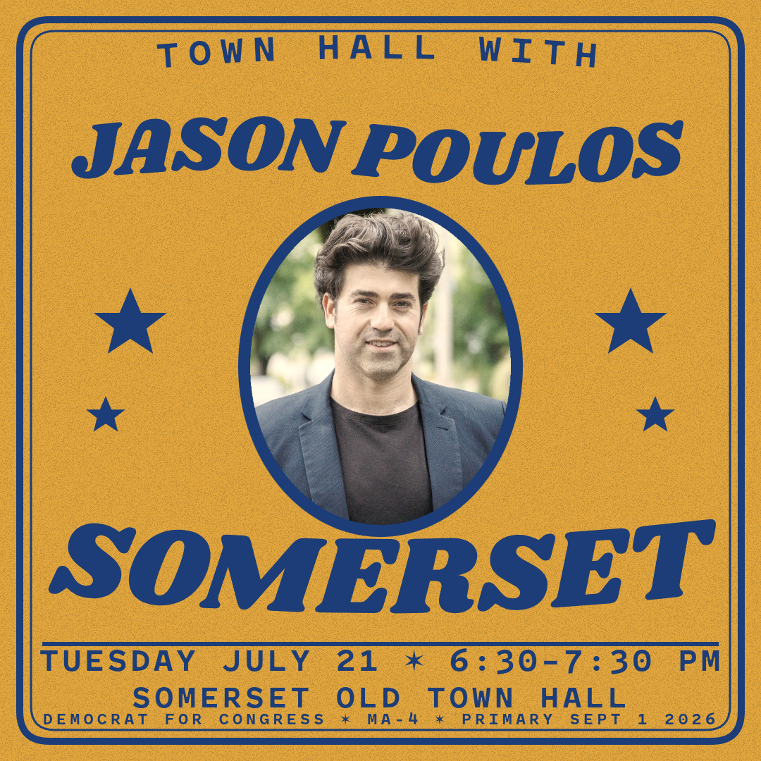 Town Hall with Jason Poulos — Somerset, Tuesday July 21, 6:30–7:30 PM, Somerset Old Town Hall